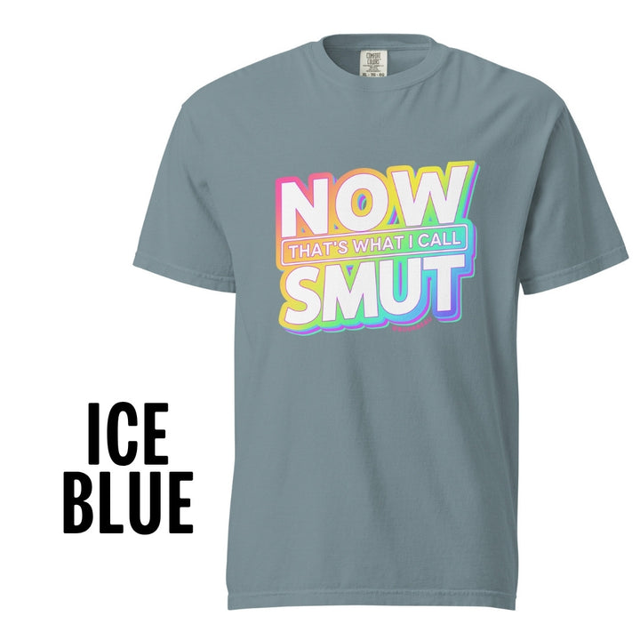 "Now That's What I Call Smut" Comfort Colors Tee