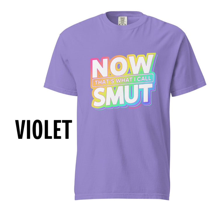 "Now That's What I Call Smut" Comfort Colors Tee