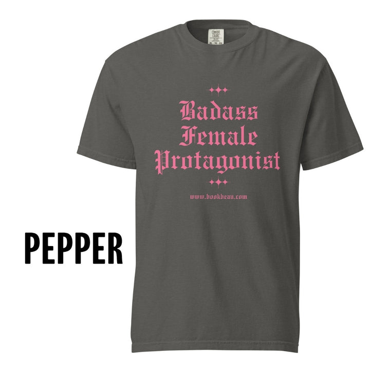 "Badass Female Protagonist" Comfort Colors Tee