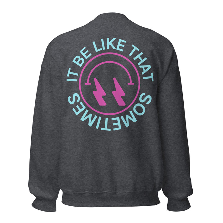 "It Be Like That" Unisex Crewneck